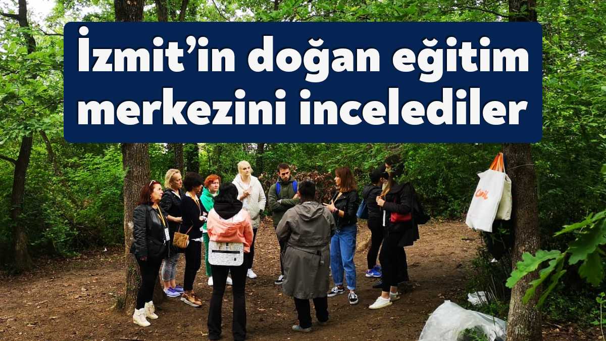 İzmit Belediyesi Doğa Eğitim Kampüsünde Erasmus projesi kapsamında Kardelen Anaokulu’na