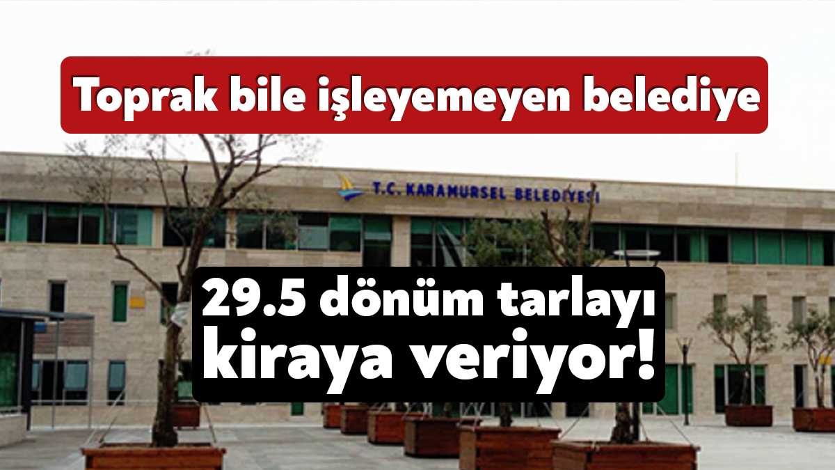 Tarımsal üretim yapmaktan bile aciz olan Ak Partili Karamürsel Belediyesi