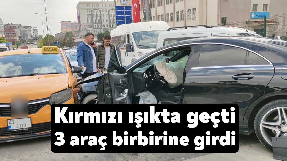 Kocaeli'nin Gebze ilçesinde kırmızı ışıkta geçen otomobil, 2 araca ve