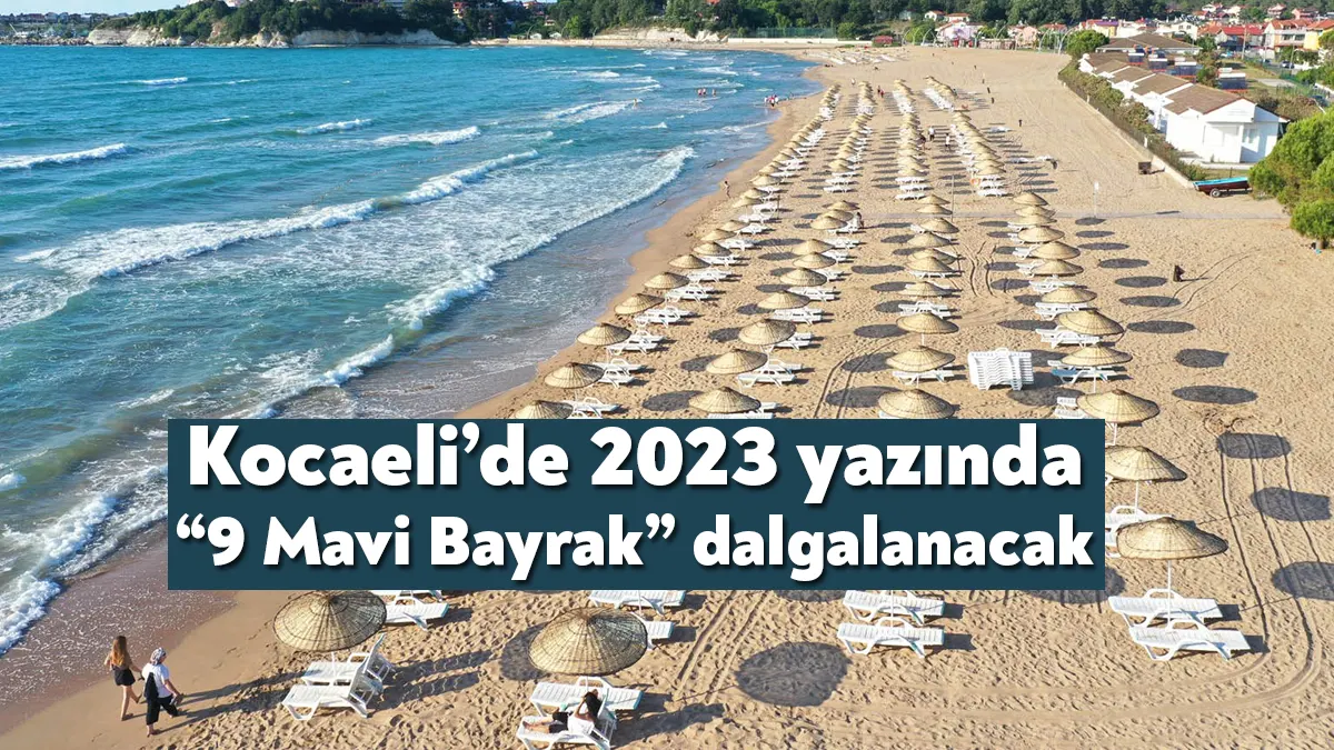 Kocaeli’nin ‘Mavi Bayrak’lı plaj sayısı 9’a ulaştı. Kocaeli’de yeni ‘Mavi