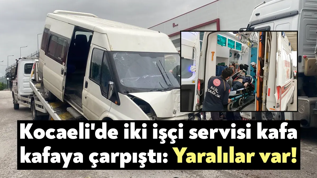 Kocaeli'nin Çayırova ilçesinde iki işçi servisinin kafa kafaya çarpışması