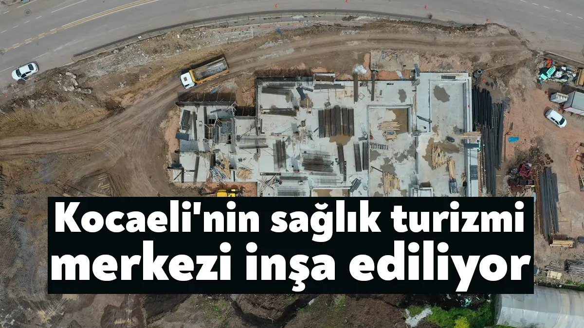 Kocaeli Büyükşehir’in sağlık turizmine önemli katkı sağlayacağı Başiskele Termal Tesisi