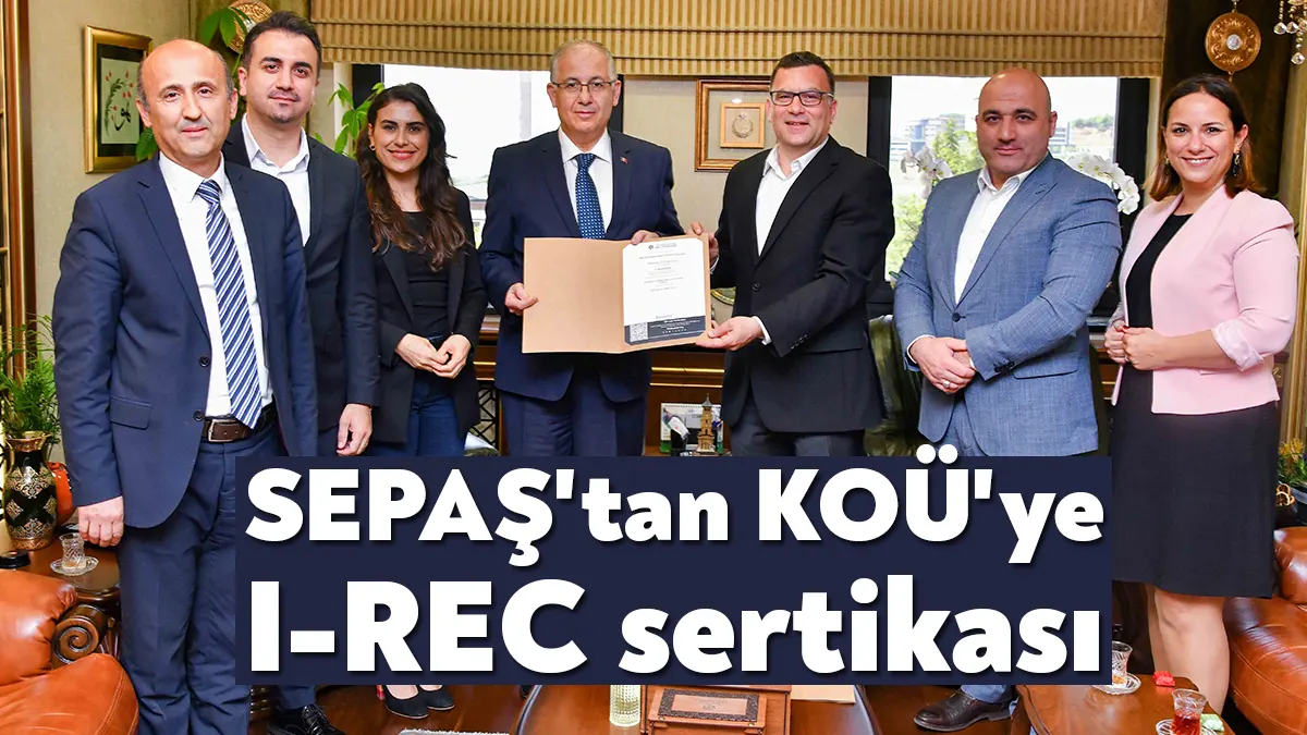 Kocaeli Üniversitesi'ne SEPAŞ tarafından I-REC sertikası verildi ve KOÜ Hastanesi