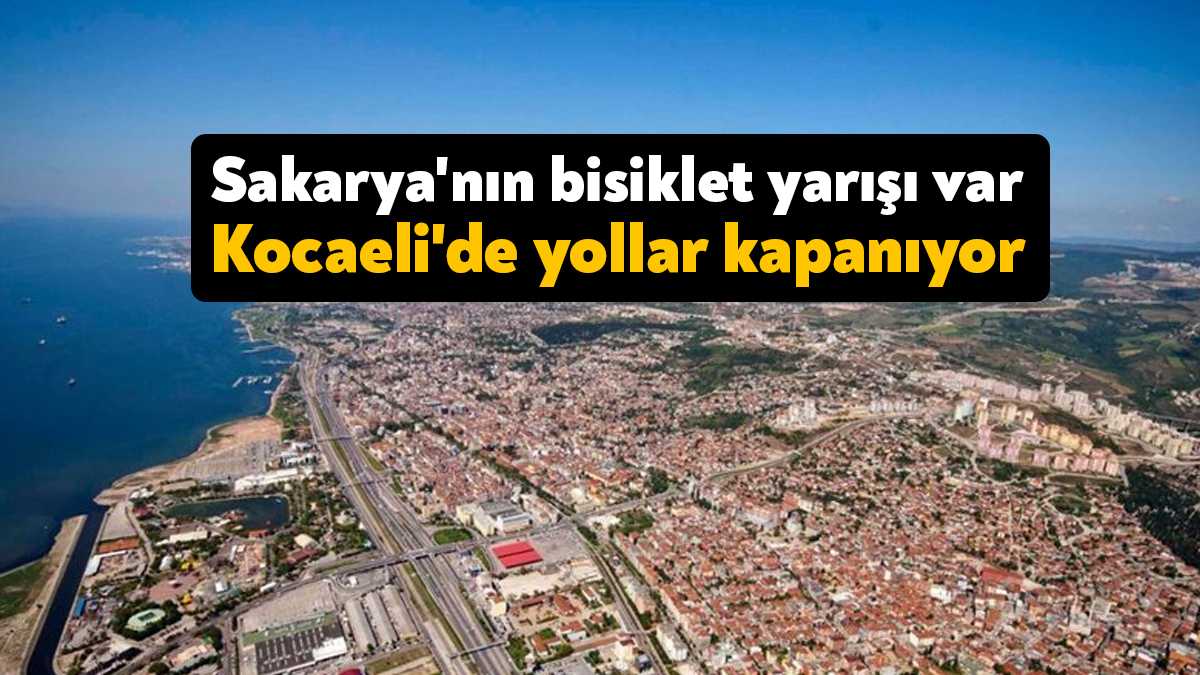 Kocaeli'de gerçekleşecek bisiklet yarışı nedeniyle bazı yollar geçici ve süreli