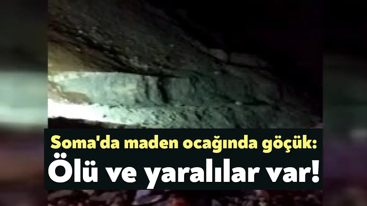Manisa’nın Soma ilçesinde yer üstü maden ocağında meydana gelen göçükte