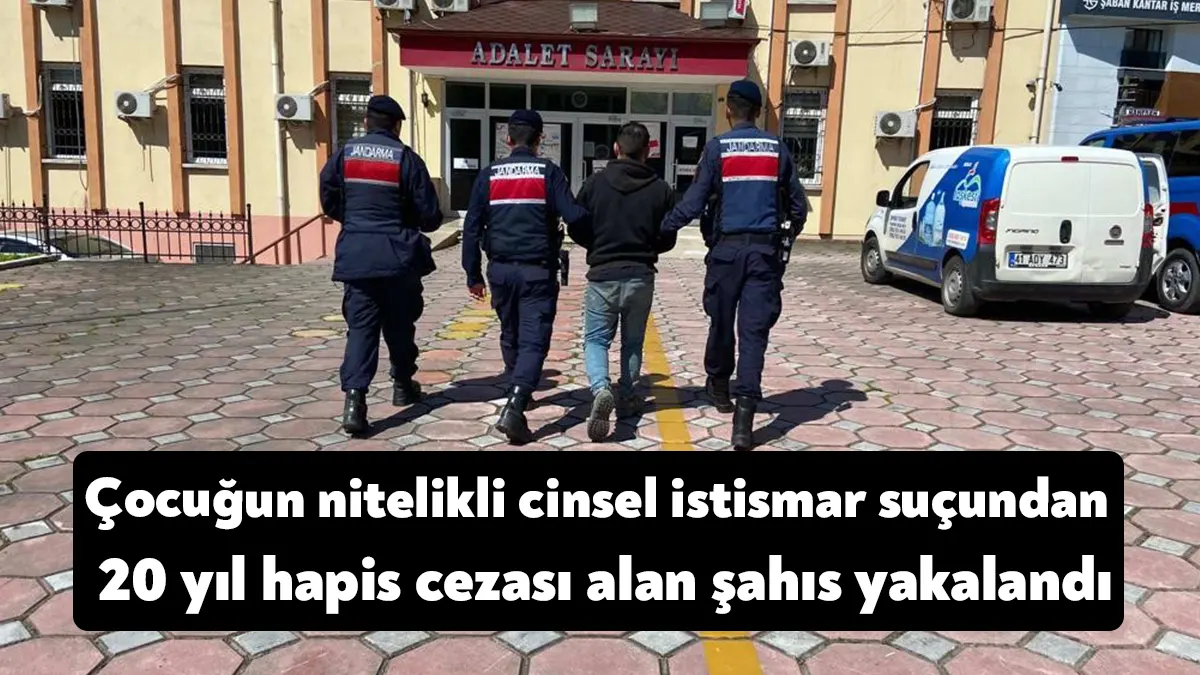 Çocuğun Nitelikli Cinsel İstismarı suçundan aranan ve hakkında 20 yıl