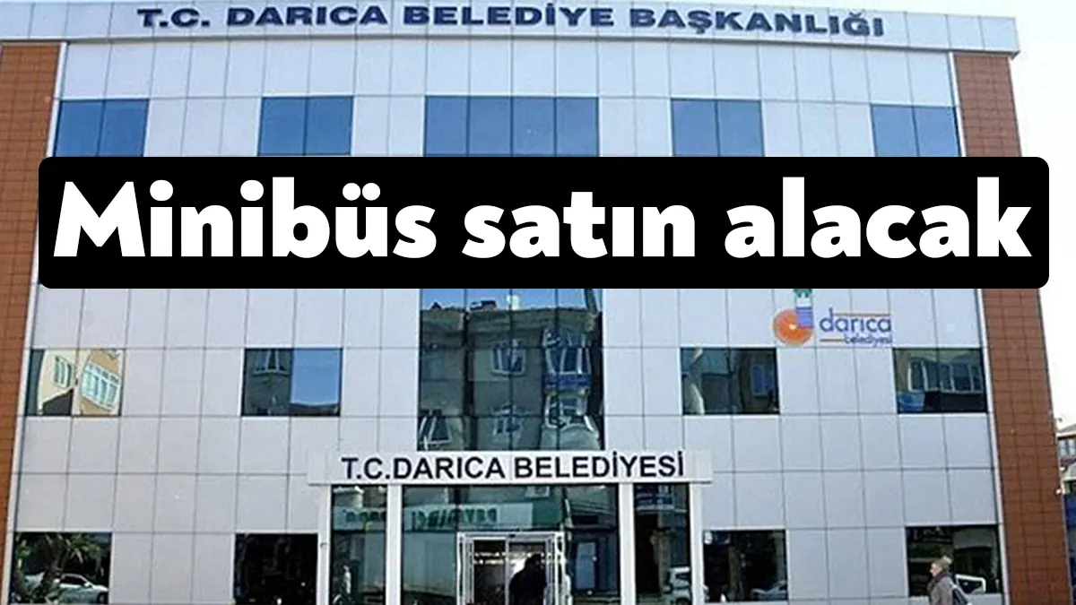 Darıca Belediyesi, 1 adet 19+1 kişilik minibüs alımı için ihaleye