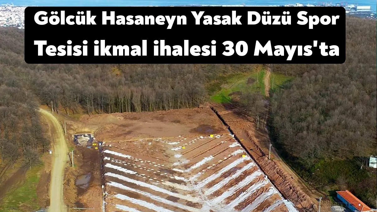 Gölcük Belediyesi’nin Hasaneyn Yasakdüzü’nde yapımına başladığı spor tesisinin ikmal ihalesi