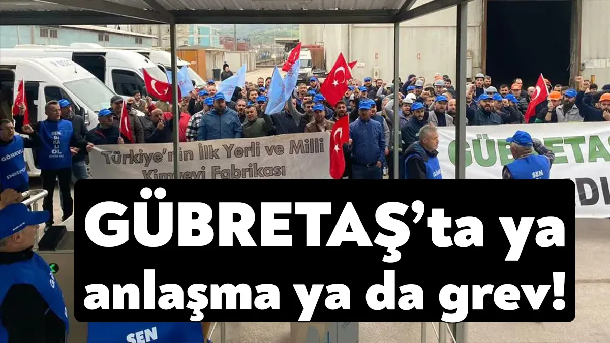 Gübretaş’ta Ocak ayında başlayan toplu iş sözleşmesi görüşmelerinde anlaşma sağlanamadı.