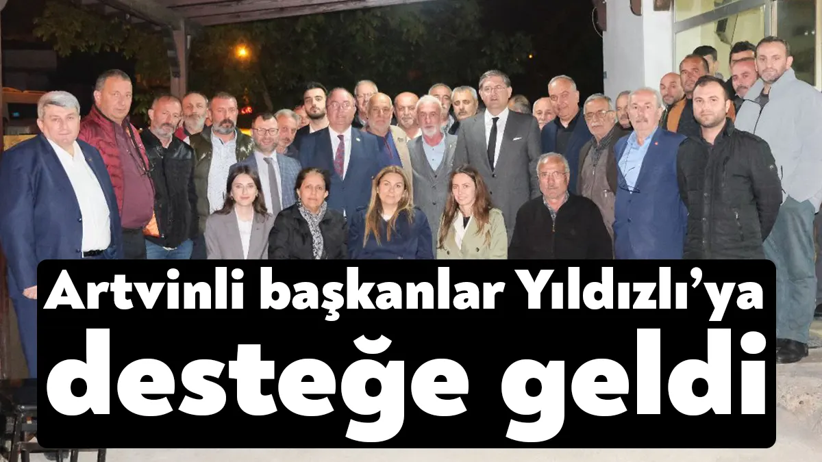 CHP Milletvekili Adayı Harun Yıldızlı, Artvin Belediye Başkanı Demircan Elçin