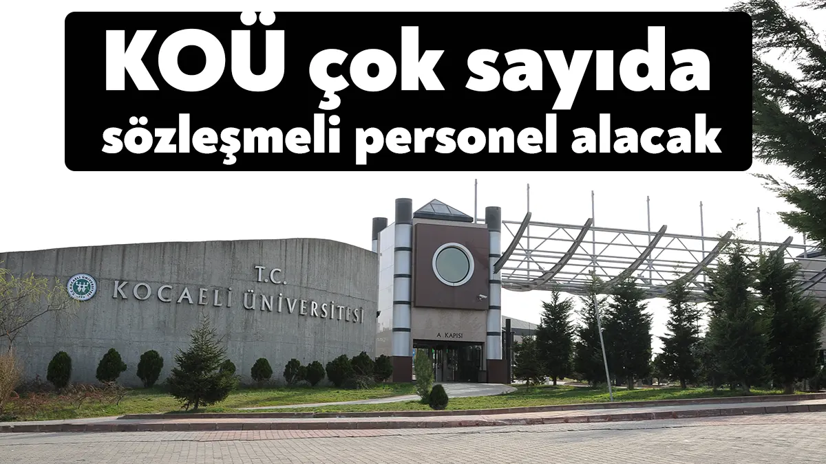 Kocaeli Üniversitesi 4/B sözleşmeli personel alımı için ilan yayınladı. Resmi