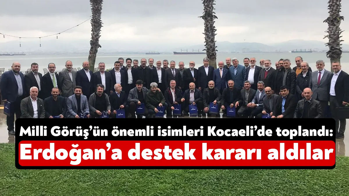 Milli Görüş ilimizdeki önemli isimleri yaptıkları toplantıda Cumhurbaşkanı Recep Tayyip