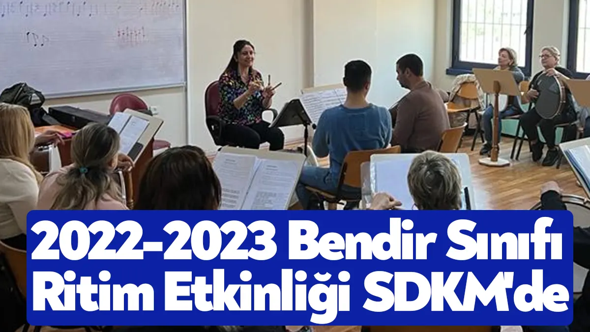 2022-2023 Bendir Sınıfı Ritim Etkinliği 7 Mayıs 2023 Pazar akşamı