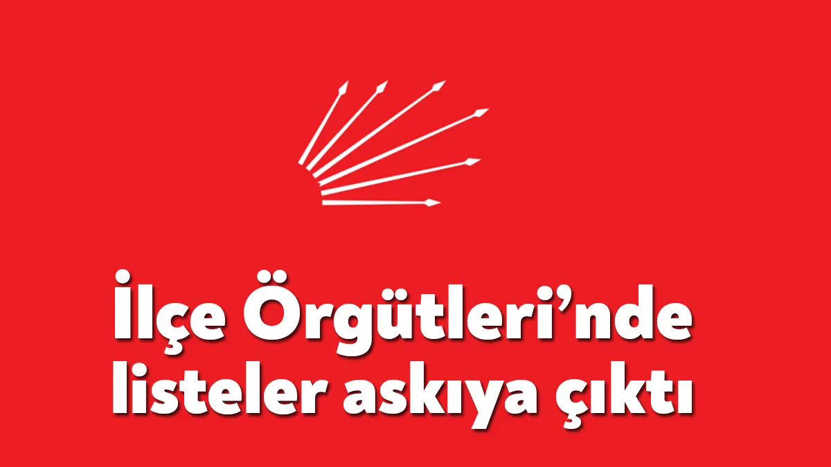 CHP Kocaeli İlçe Örgütleri’nde üye listeleri askıya çıktı. Listeler 21