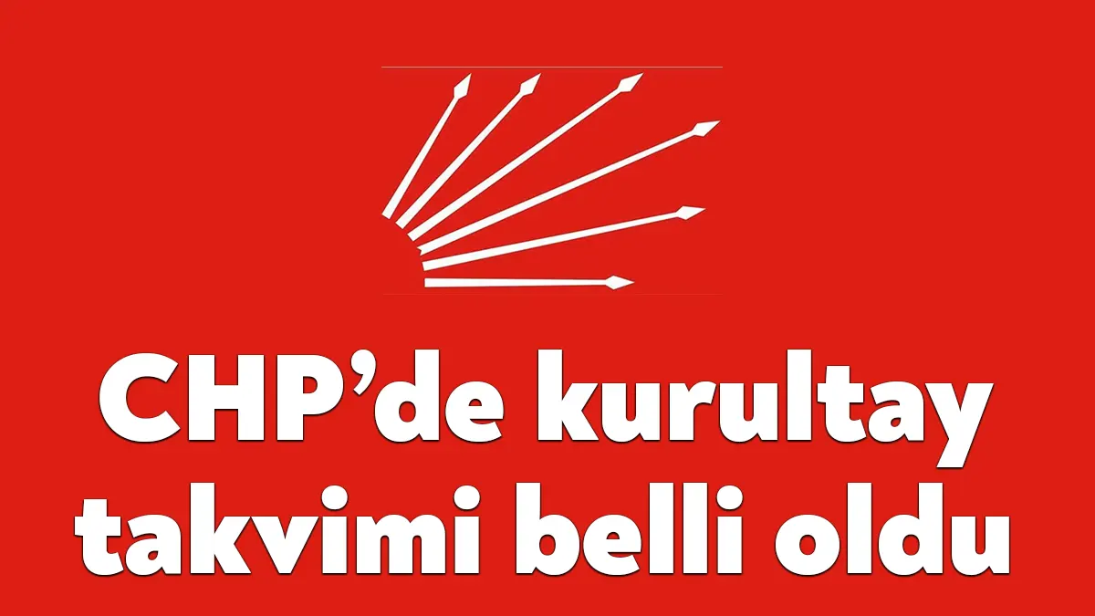 CHP Genel Merkezi, ilçe il delege ve kongre takvimini belirledi.