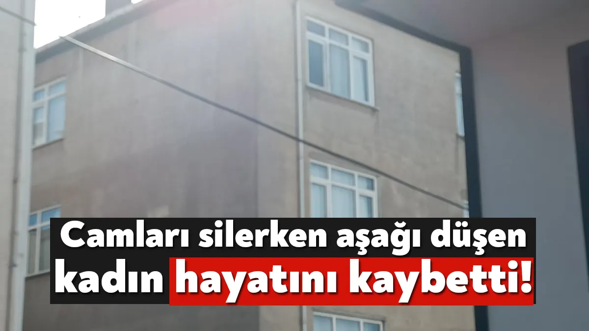 Kocaeli’nin Gebze ilçesinde 4. kattaki dairesinin camlarını silerken yere