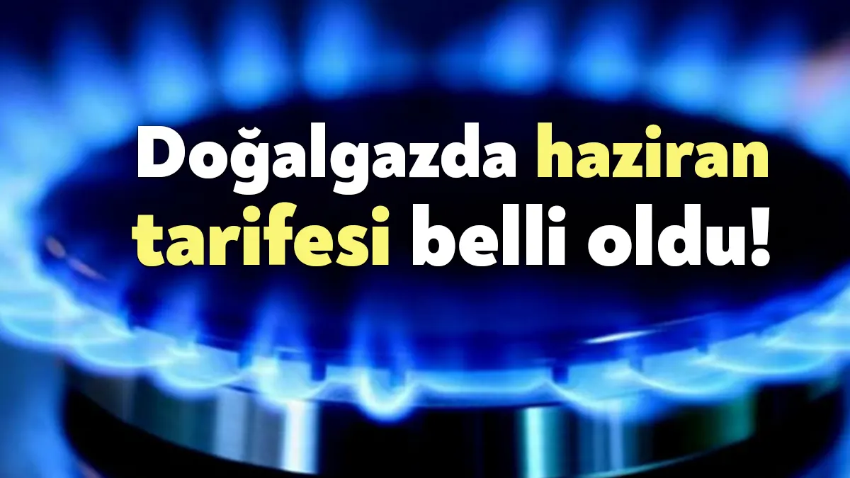 Doğalgazda haziran tarifesinde değişikliğe gidilmedi. Buna göre, konut tüketicileri için