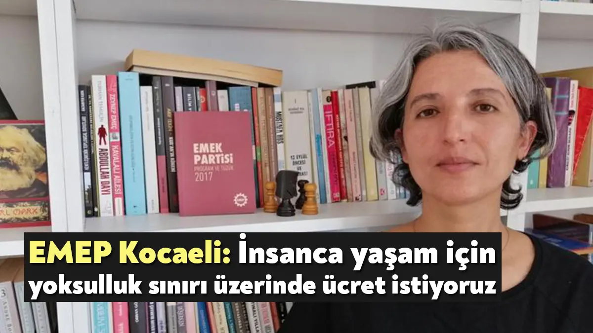 Emek Partisi Kocaeli İl Başkanı Arzu Erkan Çalışma ve Sosyal