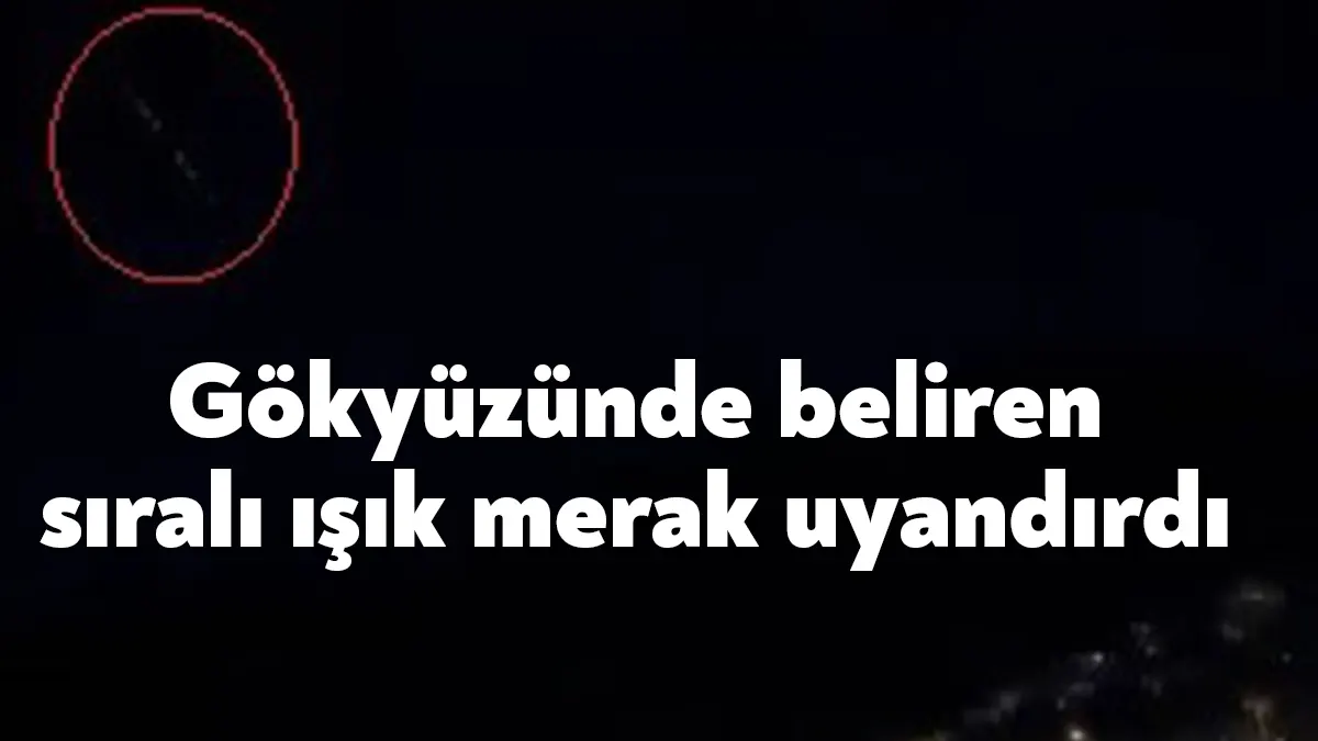 Kocaeli'de şehrin farklı noktalarından gökyüzünde görüntülenen sıralı halede ışıklar merak