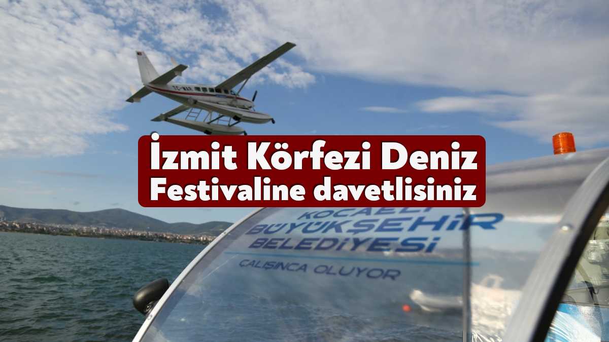 2.İzmit Körfezi Deniz Festivali 25 Haziran Cumartesi günü saat 14.00’de
