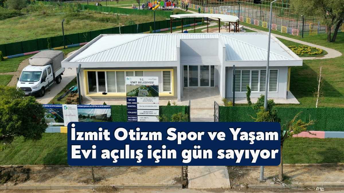 İzmit Belediyesinin Yahyakaptan’da kente kazandırdığı Otizm Spor ve Yaşam Evi