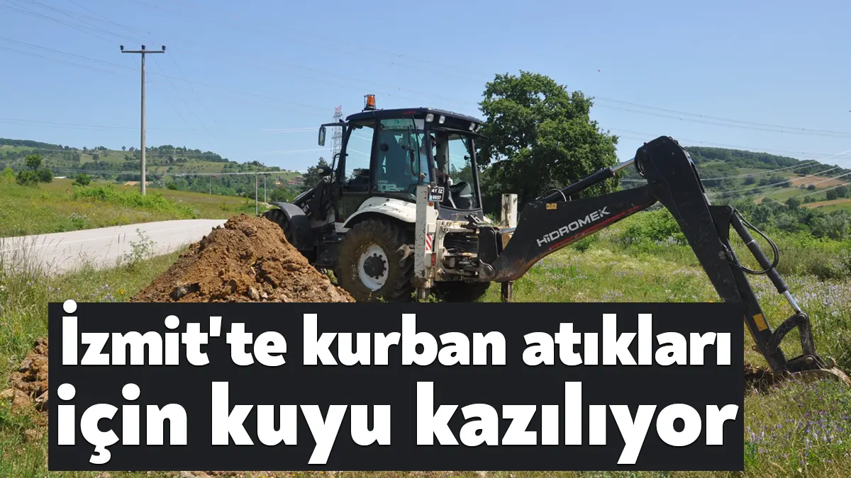 İzmit Belediyesi, kurban bayramı öncesi kırsal mahallelerde kurban atık çukuru