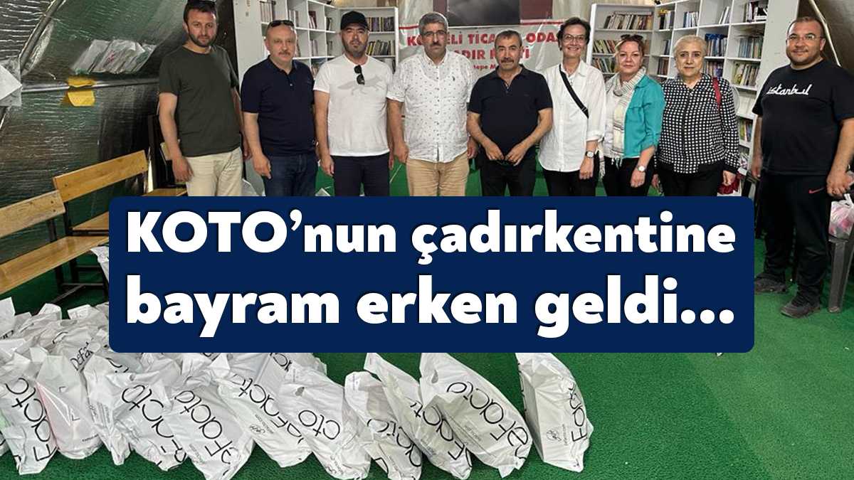 Kocaeli Ticaret Odası’nın, Kahramanmaraş’ta kurduğu çadırkente bayram yine erken geldi.