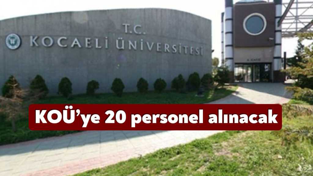 Kocaeli Üniversitesi Rektörlüğü 15 sağlık teknikeri ve 5 destek personeli