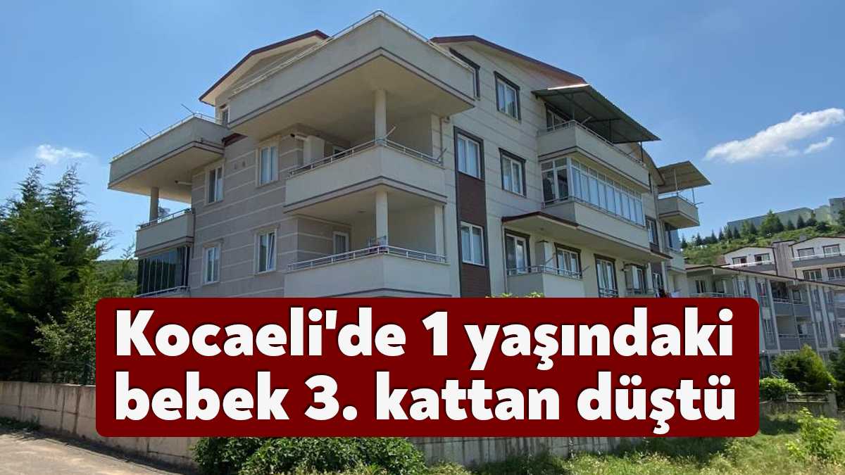Kocaeli'nin İzmit ilçesinde 1 yaşındaki bebek 3. kattaki dairenin balkonundan