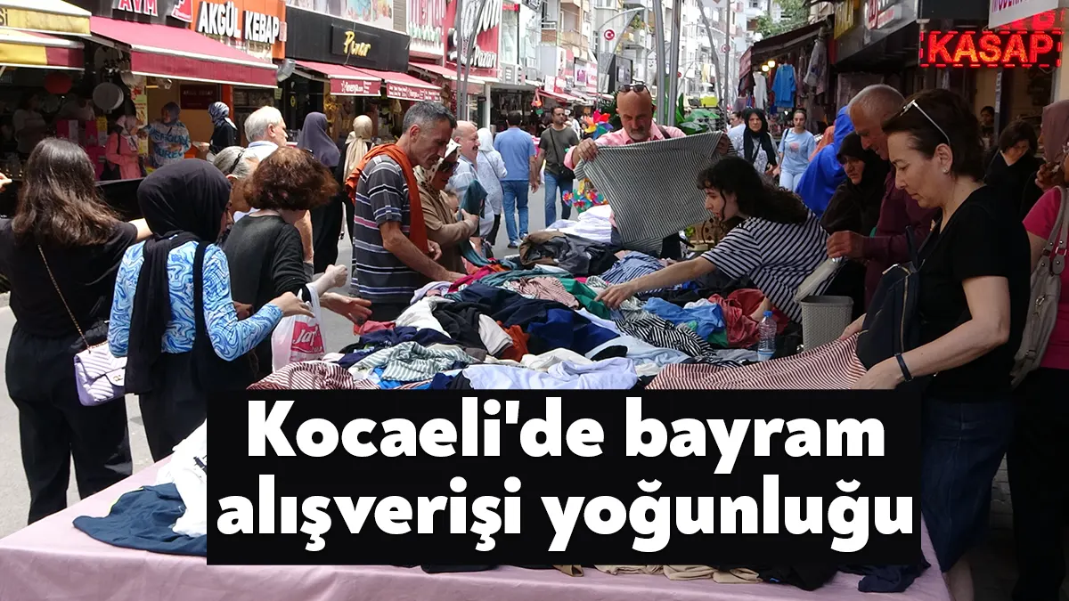 Kocaeli'nin İzmit ilçesinde Kurban Bayramı'na 2 gün kala alışveriş hareketliliği
