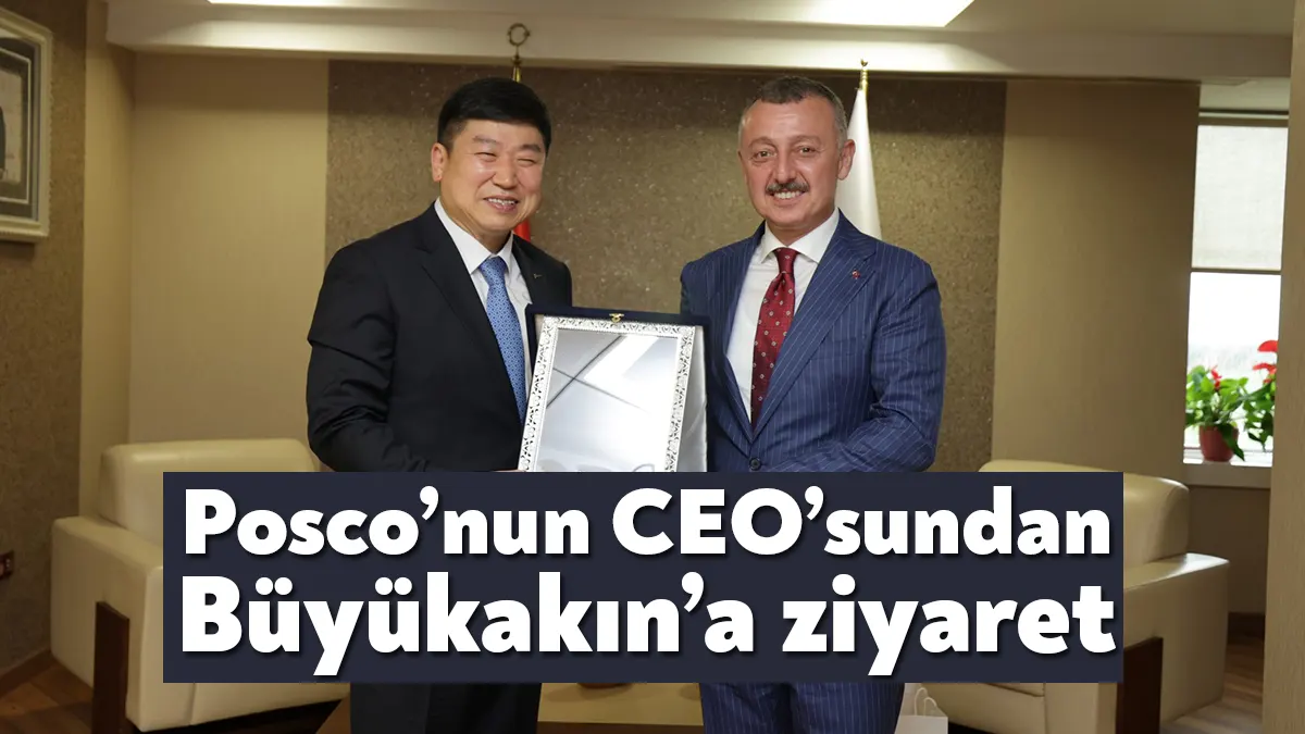 Başkan Büyükakın, görevine kısa bir süre önce başlayan Posco CEO’su