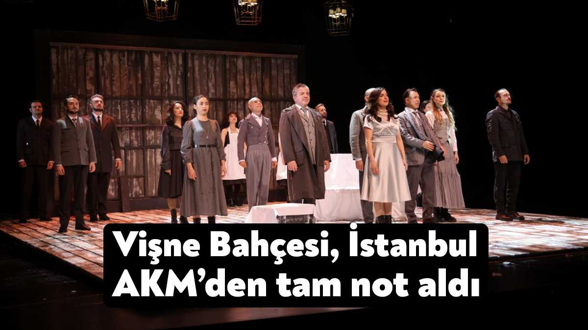 Kocaeli Şehir Tiyatrolarının ödüllü oyunu Vişne Bahçesi, İstanbul Atatürk Kültür