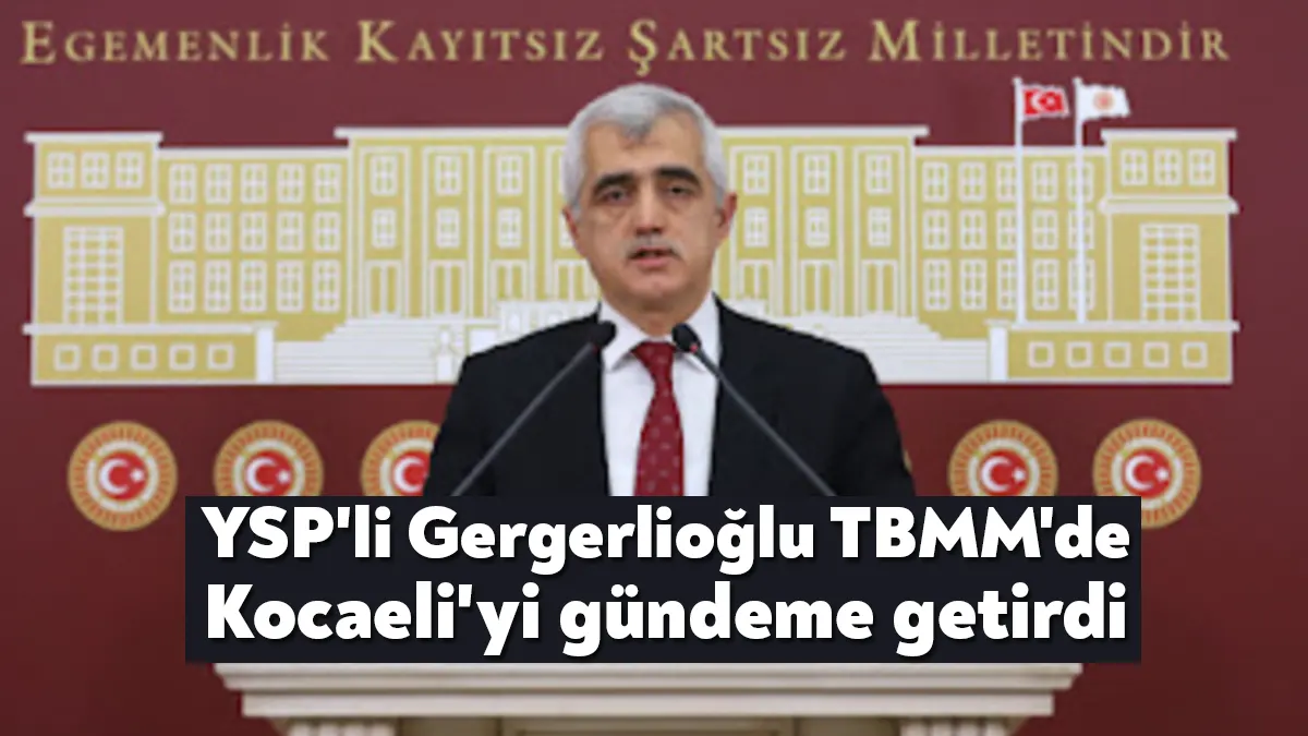 Yeşil Sol Partisi Kocaeli Milletvekili Ömer Faruk Gergerlioğlu, TBMM’de düzenlediği
