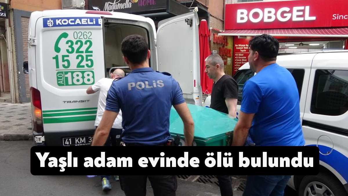 Kocaeli’nin İzmit ilçesinde 61 yaşındaki adam yalnız yaşadığı evinde ölü