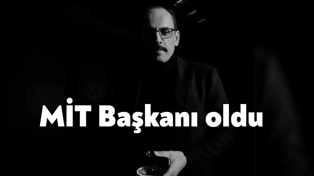 MİT Başkanı Hakan Fidan’ın Dışişleri Bakanlığı görevine getirilmesinden sonra yerine