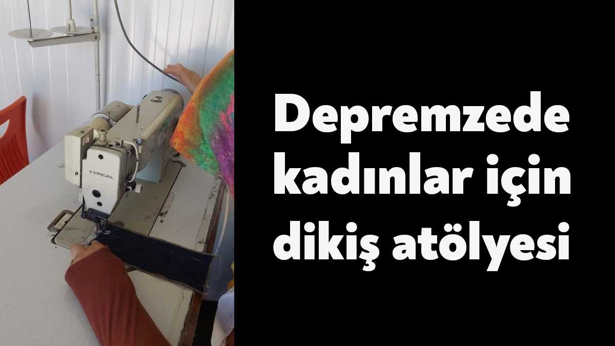 İzmit Belediyesi, Kahramanmaraş’taki depremzede kadınlar için dikiş atölyesi kurdu.