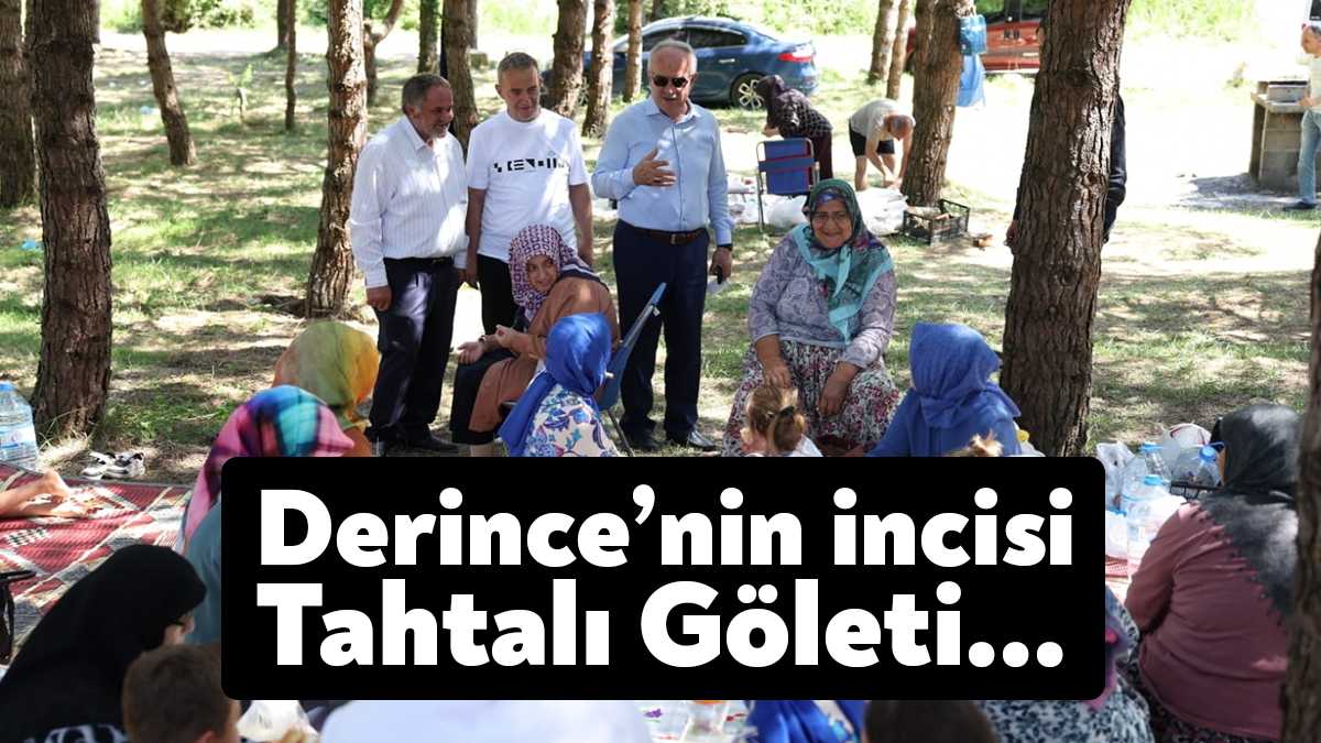 Derince Belediye Başkanı Zeki Aygün’ün prestij projelerinden Tahtalı Göleti Doğa