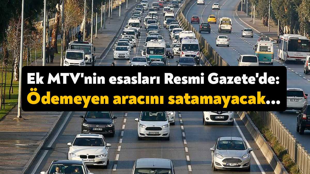 Ek Motorlu Taşıtlar Vergisi'ni ödemeyenler araçlarını satamayacak, trafikten çekemeyecek, hurdaya
