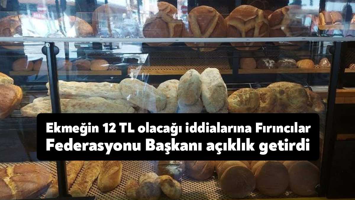 Ekmeğin 12 TL olacağı haberlerinin gerçeği yansıtmadığını söyleyen Türkiye Fırıncılar