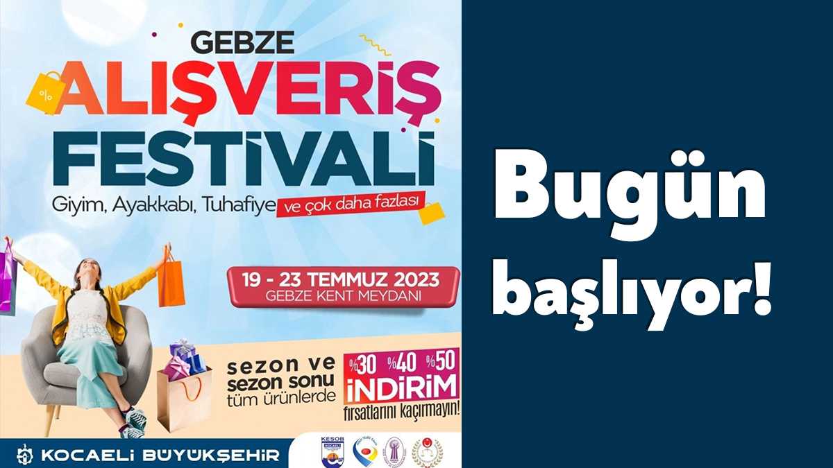 Gebze Alışveriş Festivali, 19-23 Temmuz tarihleri arasında Gebze Kent Meydanında