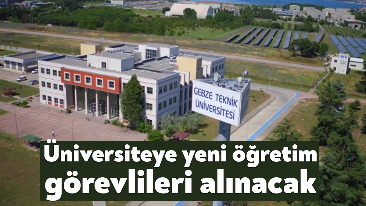 Gebze Teknik Üniversitesi Rektörlüğü, yeni 6 öğretim görevlisi alımı için