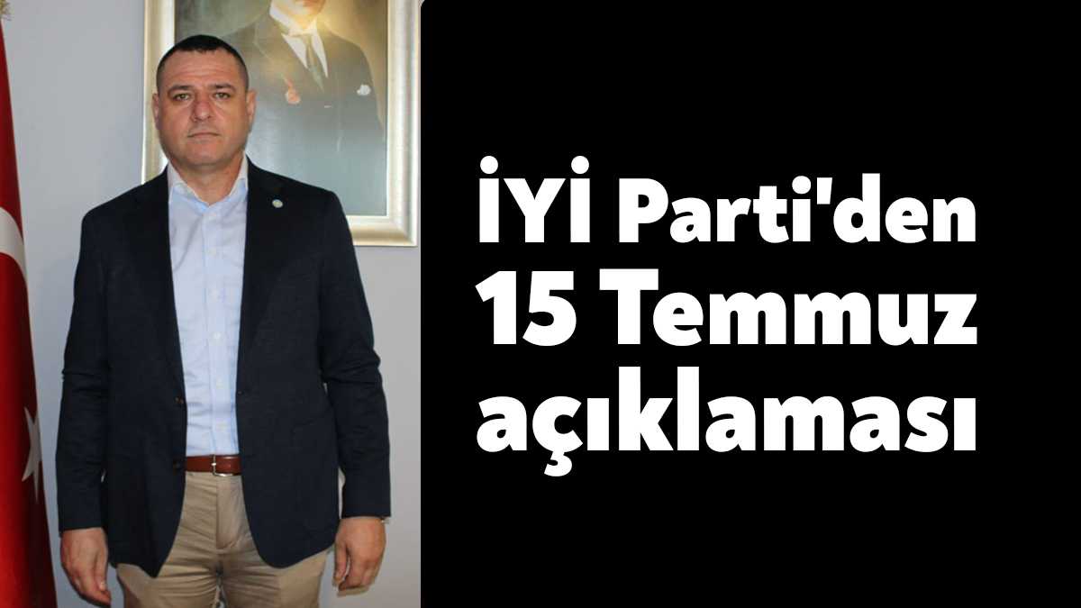 İyi Parti Kocaeli İl Başkanı Nusret Acur, 15 Temmuz Temmuz