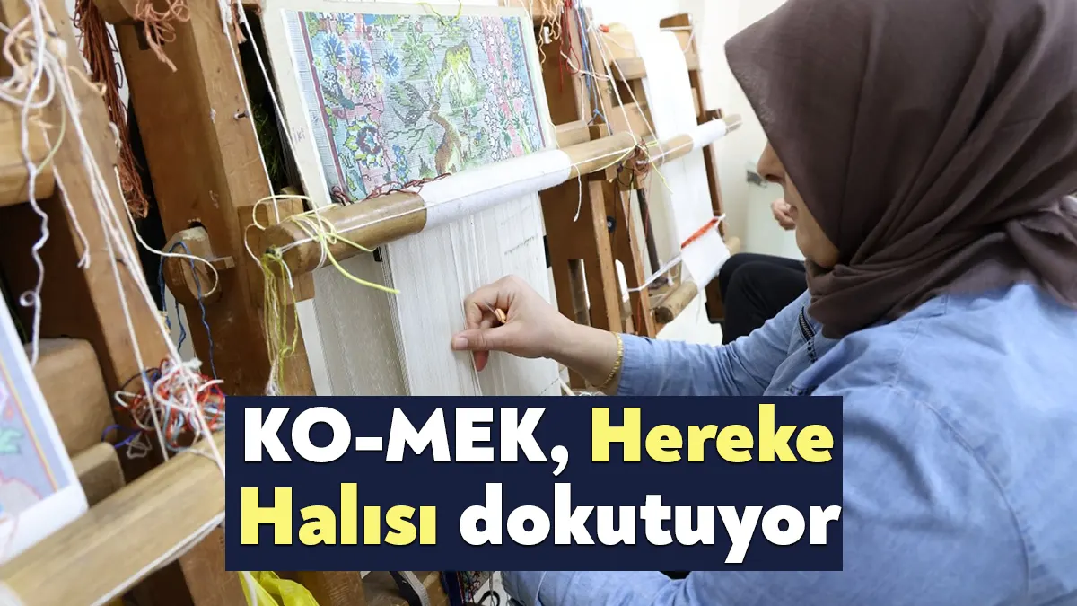 Unutulmaya yüz tutmuş mesleklerden olan Hereke halısı dokumacılığı KO-MEK sayesinde