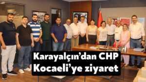 Karayalçın’dan CHP Kocaeli’ye ziyaret