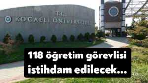 Kocaeli Üniversitesi 118 öğretim görevlisi alacak!