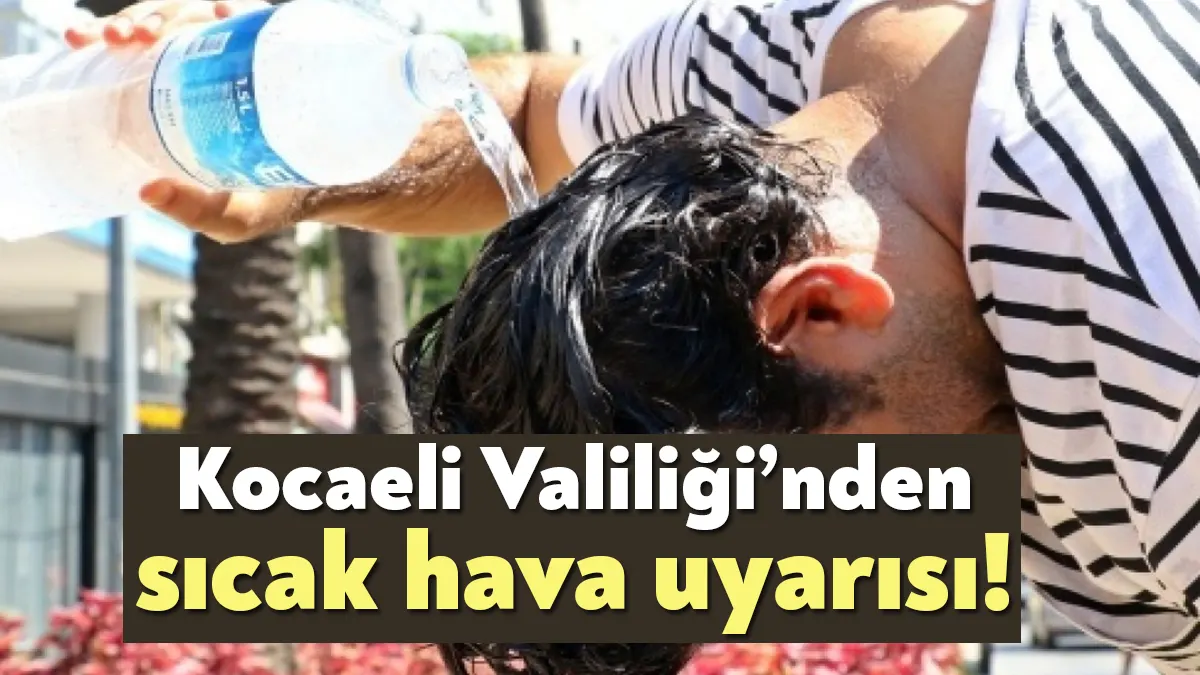 Kocaeli Valiliği, 26.07.2023 Çarşamba ile 27.07.2023 Perşembe günleri bölgemizde etkili