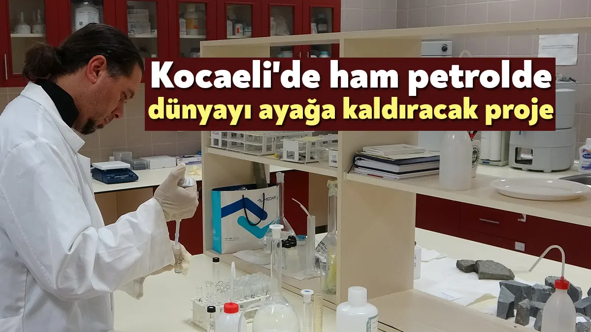 Kocaeli Üniversitesi öncülüğünde yürütülen "Kimyasal Yıkama Teknolojisi ile Ham Petrol