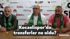 Kocaelispor’da transferler ne oldu?