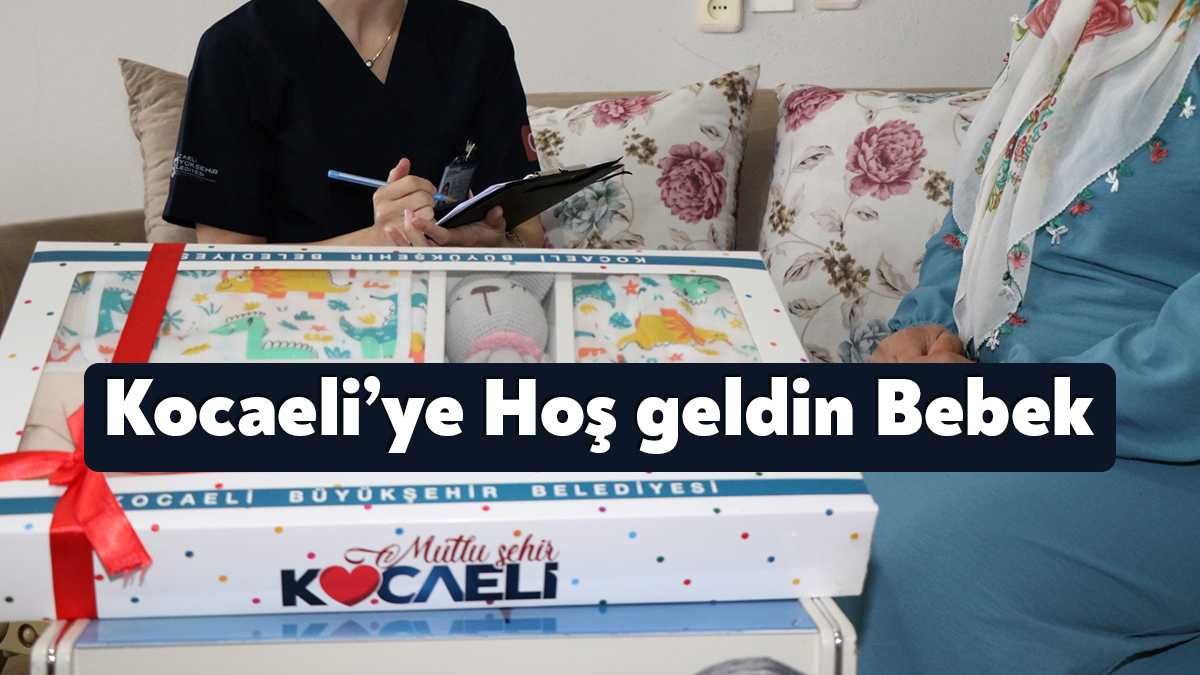 Kocaeli’de hayata geçirilen “Hoş geldin Bebek” projesiyle anneler de bebekler