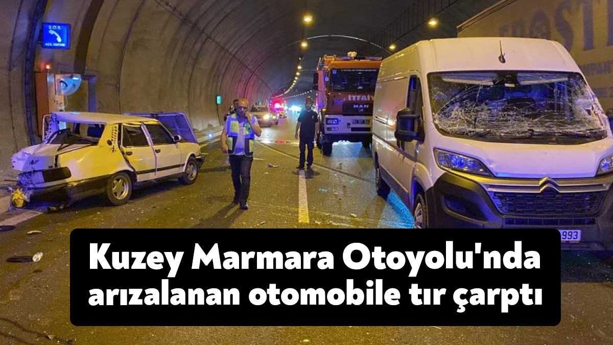 Kuzey Marmara Otoyolu Kocaeli geçişinde arızalanan otomobile tırın çarpmasıyla meydana